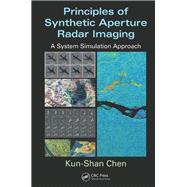 Principles of Synthetic Aperture Radar Imaging: A System Simulation Approach