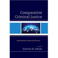 Comparative Criminal Justice International Trends and Practices