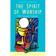 The Spirit of Worship: The Liturgical Tradition