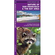 Nature of San Francisco & the Bay Area A Folding Pocket Guide to Familiar Plants & Animals