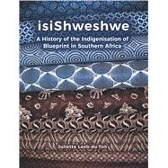 isiShweshwe A History of the Indigenisation of Blueprint in South Africa