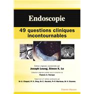Endoscopie : 49 questions cliniques incontournables