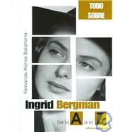 Ingrid Bergman: De La a a La Z