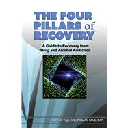 The Four Pillars of Recovery A Guide to Recovery from Drug and Alcohol Addiction