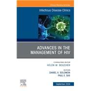 Advances in the Management of HIV, An Issue of Infectious Disease Clinics of North America