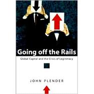 Going off the Rails Global Capital and the Crisis of Legitimacy