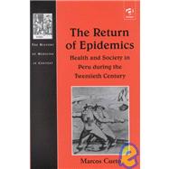 The Return of Epidemics: Health and Society in Peru During the Twentieth Century