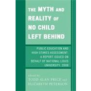 The Myth and Reality of No Child Left Behind Public Education and High Stakes Assessment