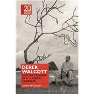 Derek Walcott and the Creation of a Classical Caribbean