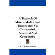 Textbook of Materia Medica and Therapeutics V2 : Characteristic, Analytical and Comparative