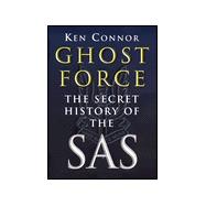 Ghost Force : The Secret History of the SAS