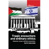 Tragic Encounters and Ordinary Ethics Palestine-Israel in British Universities