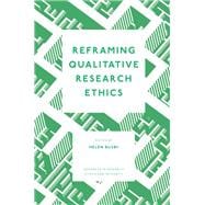Reframing Qualitative Research Ethics