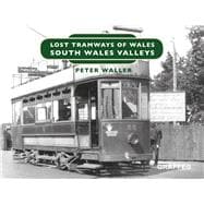 Lost Tramways: South Wales and Valleys