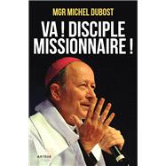 Va ! Disciple-missionnaire !
