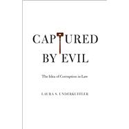 Captured by Evil : The Idea of Corruption in Law