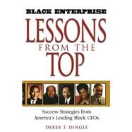 Black Enterprise Lessons from the Top Success Strategies from America's Leading Black CEOs