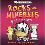 Basher Science: Rocks and Minerals A Gem of a Book