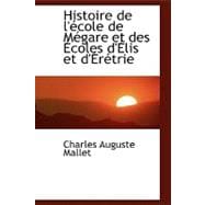 Histoire De L'ecole De Megare Et Des Ecoles D'elis Et D'eretrie,9781103443147