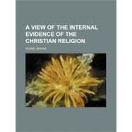 A View of the Internal Evidence of the Christian Religion