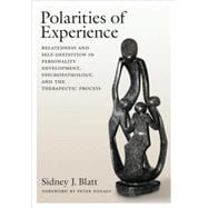 Polarities of Experience Relatedness and Self-Definition in Personality Development, Psychopathology, and the Therapeutic Process