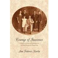 Courage of Innocence : A Saga of Italian Immigrants in the American Frontier