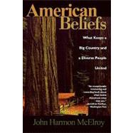 American Beliefs What Keeps a Big Country and a Diverse People United