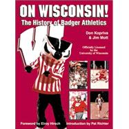 On Wisconsin!: The History of Badger Athletics From 1896-2001