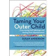 Taming Your Outer Child Overcoming Self-Sabotage and Healing from Abandonment