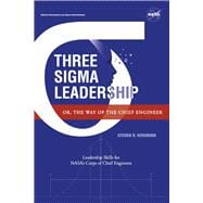 Three Sigma Leadership Or, the Way of the Chief Engineer