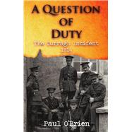 A Question of Duty The Curragh Incident 1914