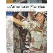 The American Promise, Volume II: Since 1865 A History of the United States