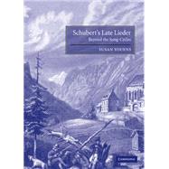 Schubert's Late Lieder: Beyond the Song-Cycles