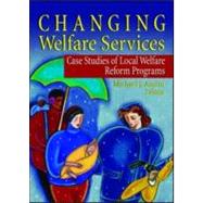 Changing Welfare Services: Case Studies of Local Welfare Reform Programs