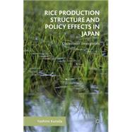 Rice Production Structure and Policy Effects in Japan Quantitative Investigations