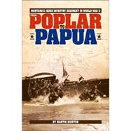 From Poplar To Papua: Montana's 163rd Infantry Regiment In The Pacific In World War Ii