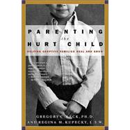 Parenting the Hurt Child : Helping Adoptive Families Heal and Grow