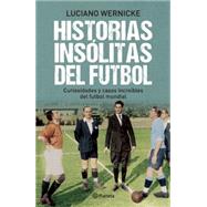 Historias insólitas del futbol / Soccer's Untold Stories