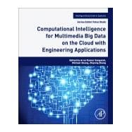 Computational Intelligence for Multimedia Big Data on the Cloud With Engineering Applications