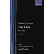 The Early Poems of John Clare, 1804-1822 Volume I