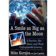 A Smile as Big as the Moon A Teacher, His Class, and Their Unforgettable Journey