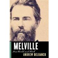 Melville : His World and Work