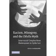 Racism, Misogyny, and the  Othello  Myth: Inter-racial Couples from Shakespeare to Spike Lee