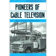 Pioneers of Cable Television