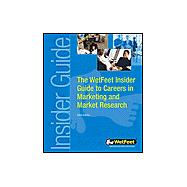 WetFeet Insider Guide to Careers in Marketing and Market Research 2004