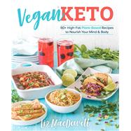 Vegan Keto 60+ High-Fat Plant-Based Recipes to Nourish Your Mind & Body