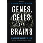 Genes, Cells, and Brains The Promethean Promises of the New Biology