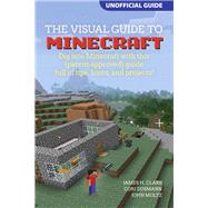 A Visual Guide to Minecraft® Dig into Minecraft® with this (parent-approved) guide full of tips, hints, and projects!