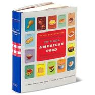 It's All American Food : The Best Recipes for More Than 400 New American Classics