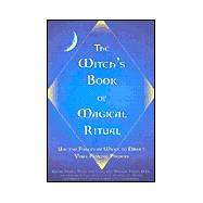 Witch's Book of Magical Ritual Use the Forces of Wicca to Direct Your Psychic Powers